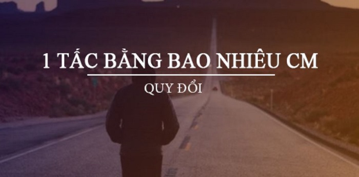 6.3 tấc bằng bao nhiêu cm bạn đã biết hay chưa?